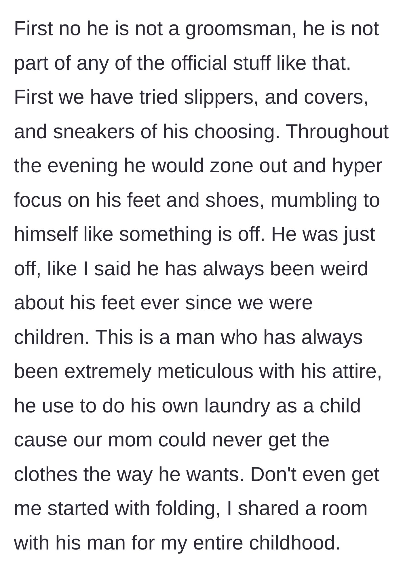 Story part 6 - Groom clarifies his brother isn't in the wedding party and details the intense sensory distress his brother experiences with footwear and formal clothing.