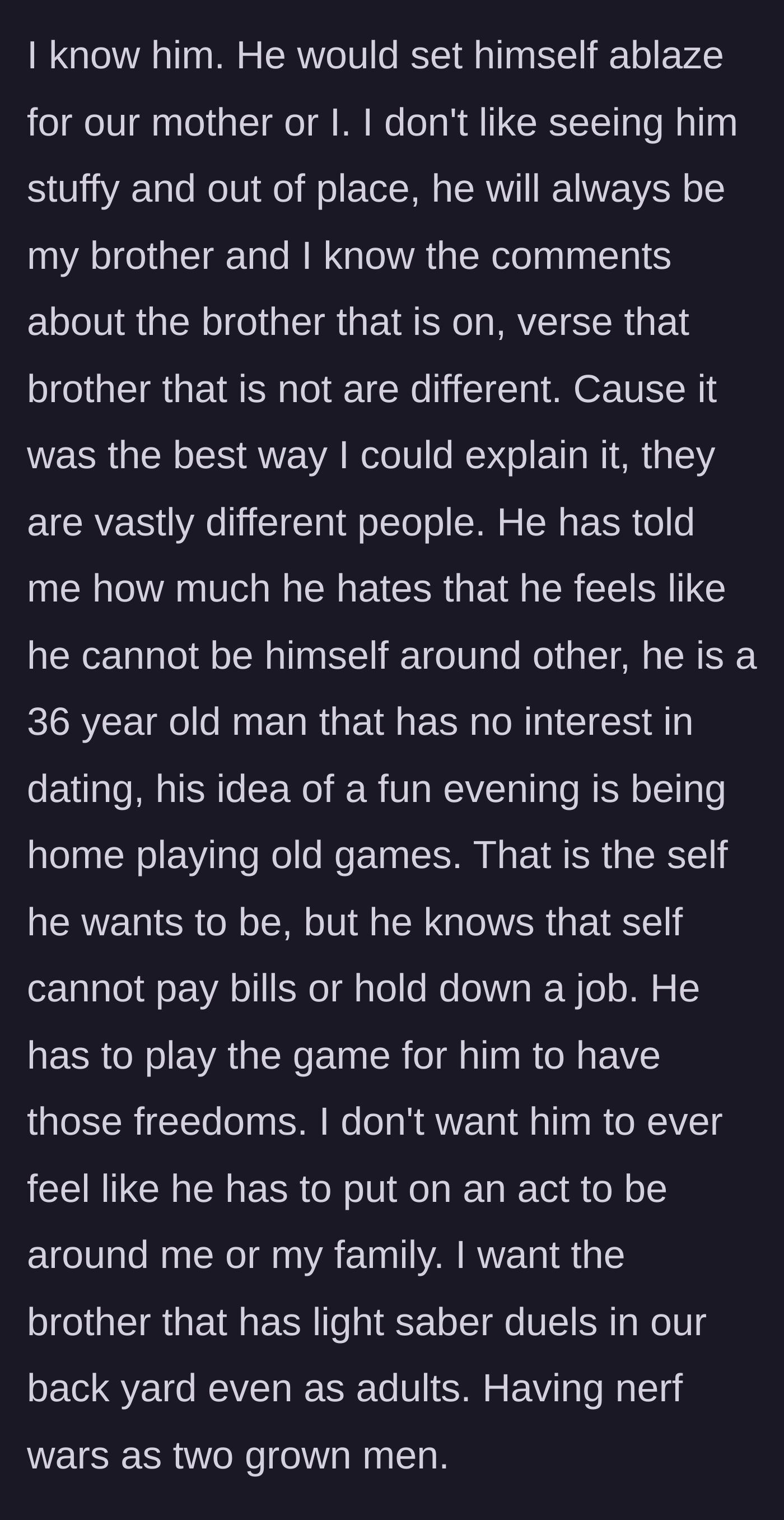 Story part 9 - Groom warmly describes his 36-year-old brother's genuine self, noting they still have lightsaber duels, and laments that his brother has to put on an act just to survive in society.
