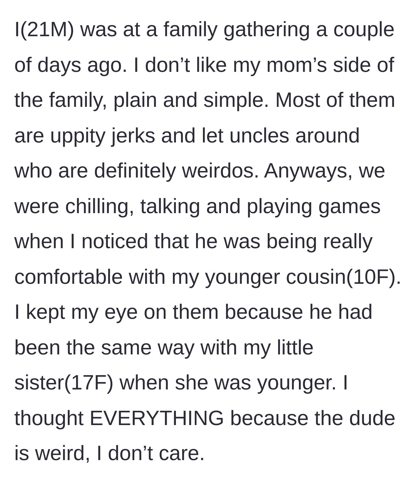 Story part 1 - A 21-year-old guy at a family gathering intensely watches his creepy uncle, who is getting way too close to his 10-year-old cousin.