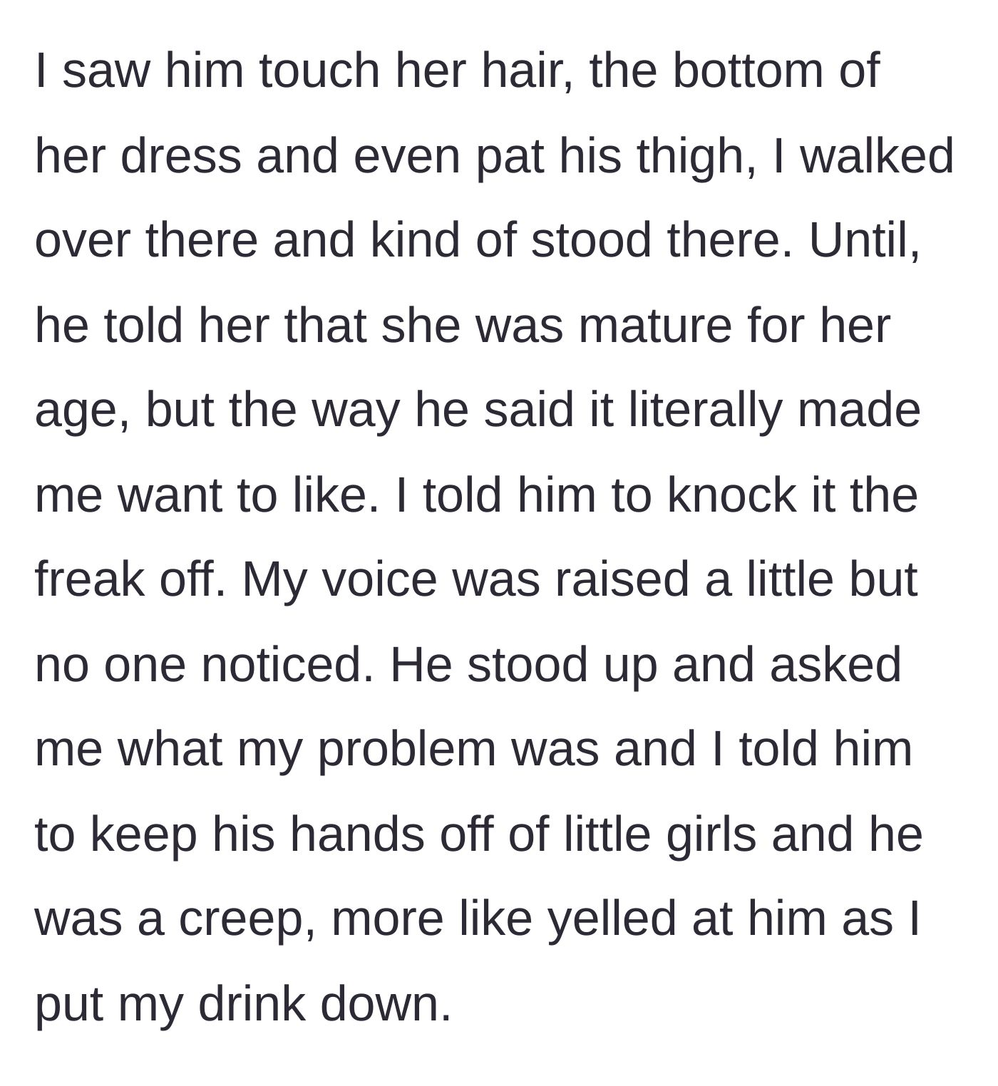 Story part 2 - The uncle touches the young girl's hair and dress and makes a creepy comment, prompting the 21-year-old to march over and confront him.