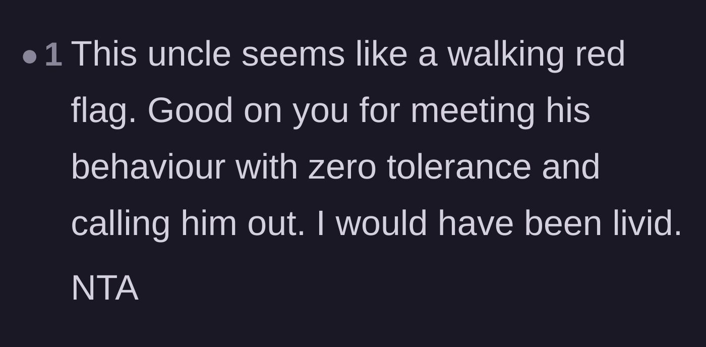 Comment thread 4 - A reader calling the uncle a walking red flag and praising the zero-tolerance confrontation.