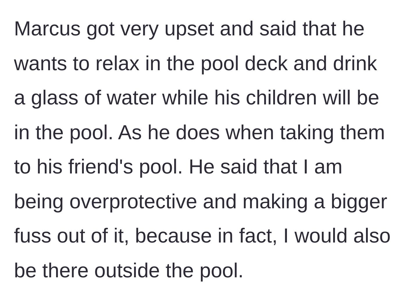 Story part 4 - The dad throws a fit, demanding to lounge on the deck with a drink while his vulnerable kids swim.