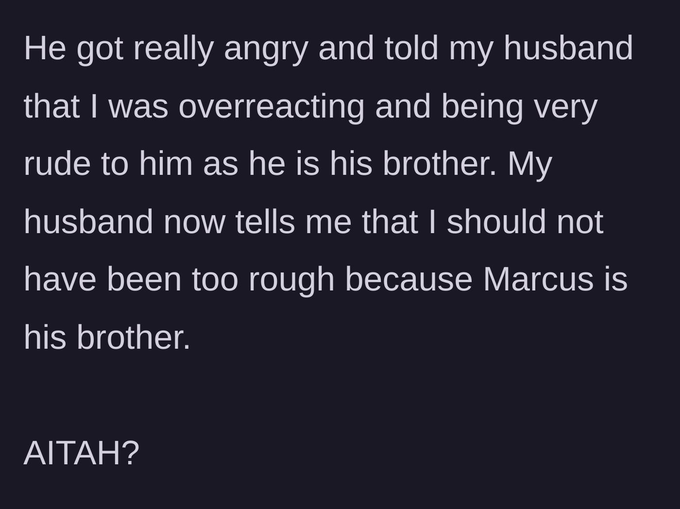 Story part 6 - The dad complains to his brother, and the husband tells his wife she was too harsh to his sibling.