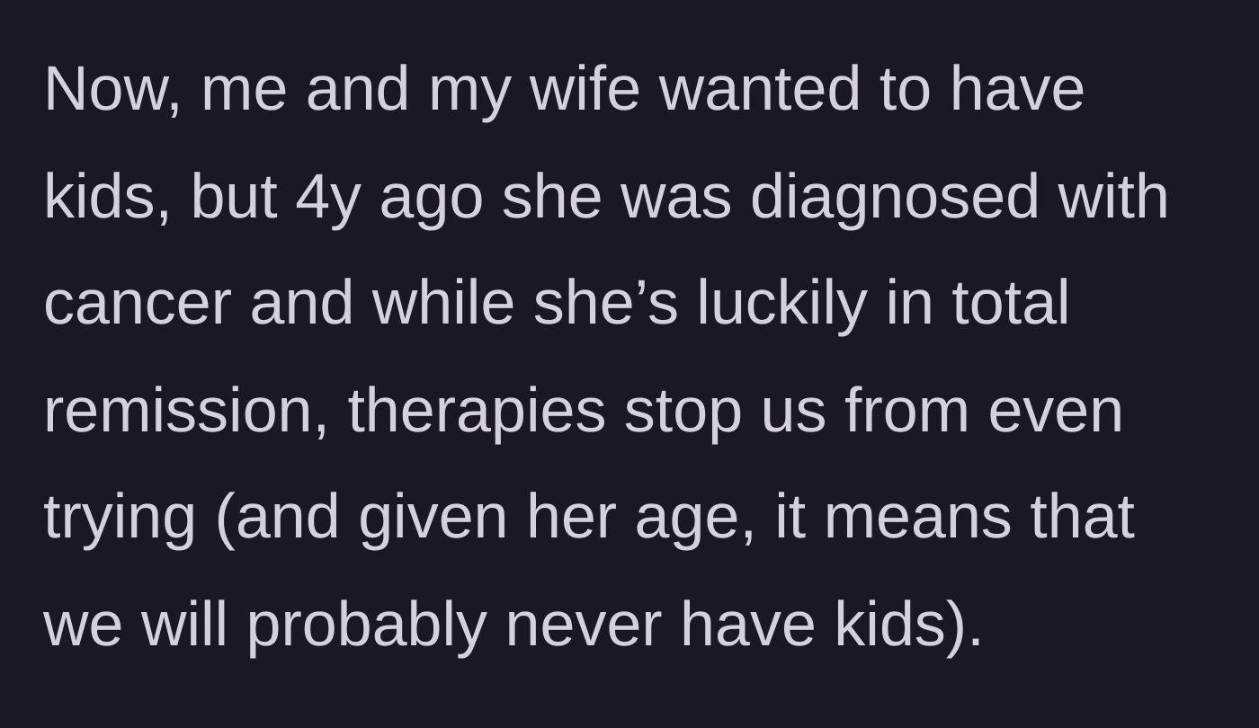 Story part 2 - Revealing the wife's harrowing cancer survival and the devastating reality that treatments left them unable to have children.