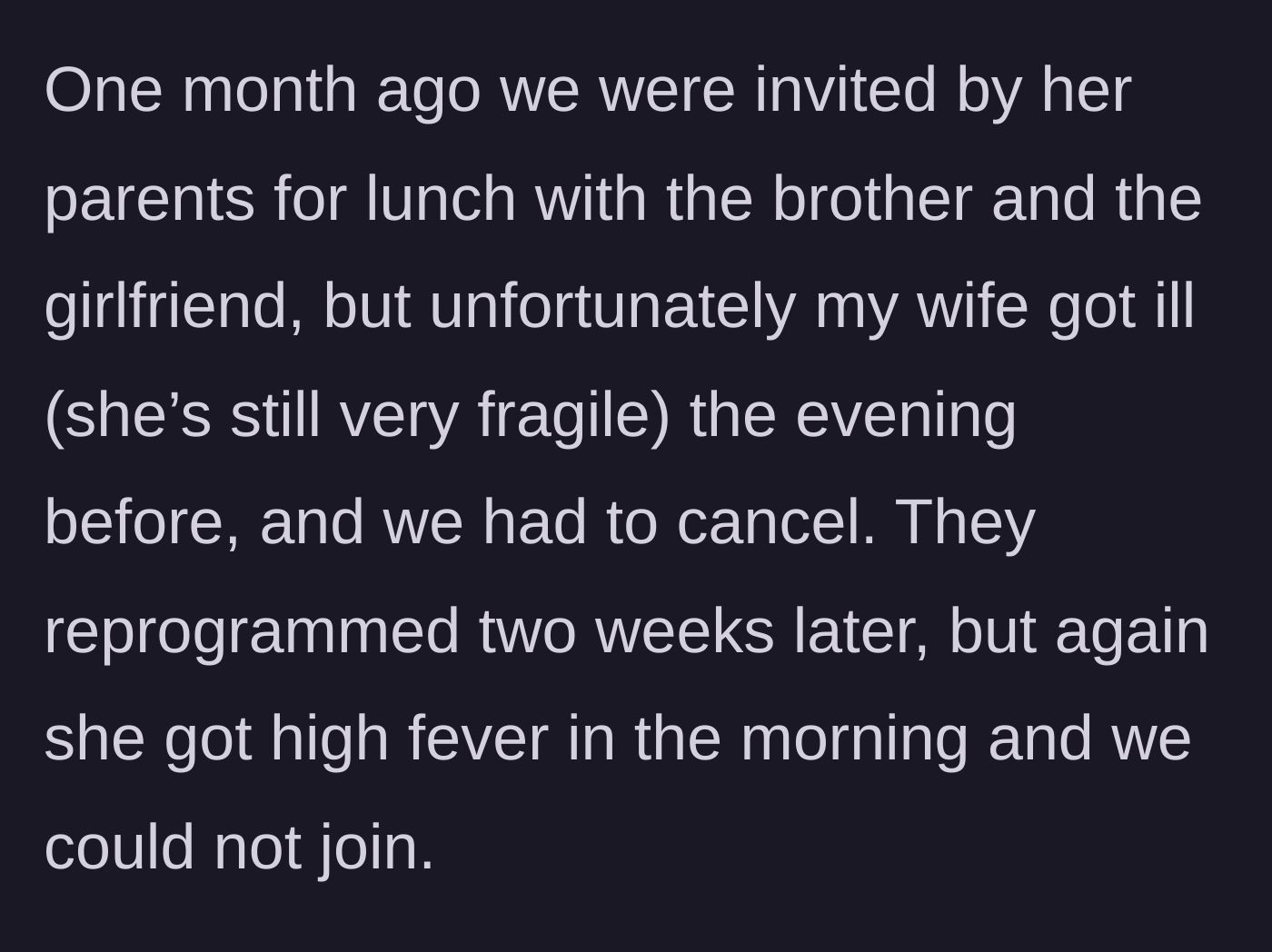 Story part 3 - The medically fragile wife falling ill with high fevers, forcing the couple to cancel two consecutive family lunches.