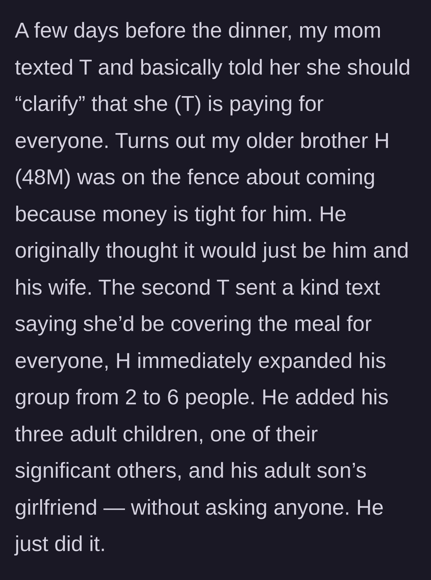 Story part 2 - After the man's mother prompts the wife to clarify she is paying the bill, his 48-year-old brother expands his party from two people to six adults without asking.