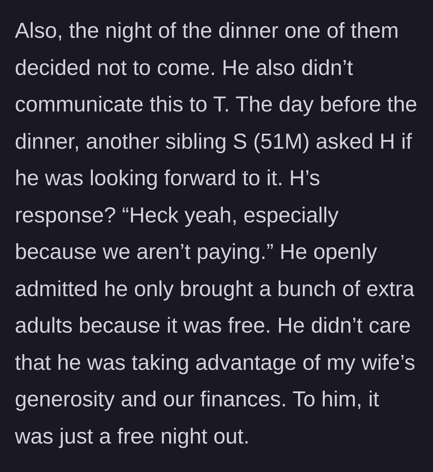 Story part 3 - One of the brother's uninvited guests fails to show up without notice, and another sibling reveals the brother bragged about bringing extra adults just because the meal was free.