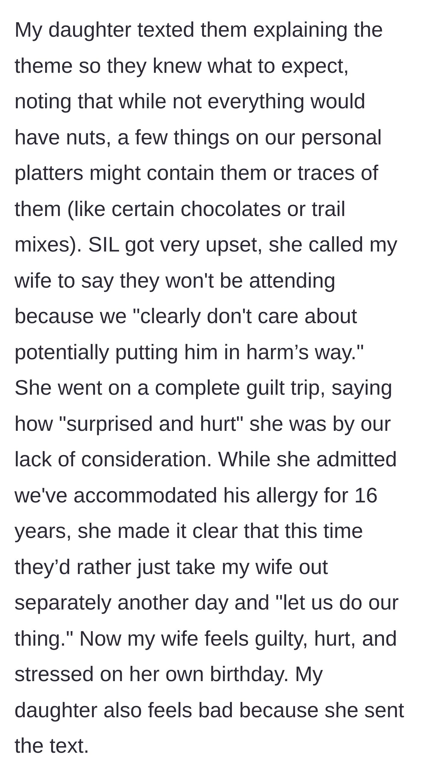 Story part 3 - The teenage daughter texts the in-laws to warn them about trace nuts on the family's personal platters, prompting the sister-in-law to throw a massive guilt trip and cancel, ruining the wife's birthday mood.