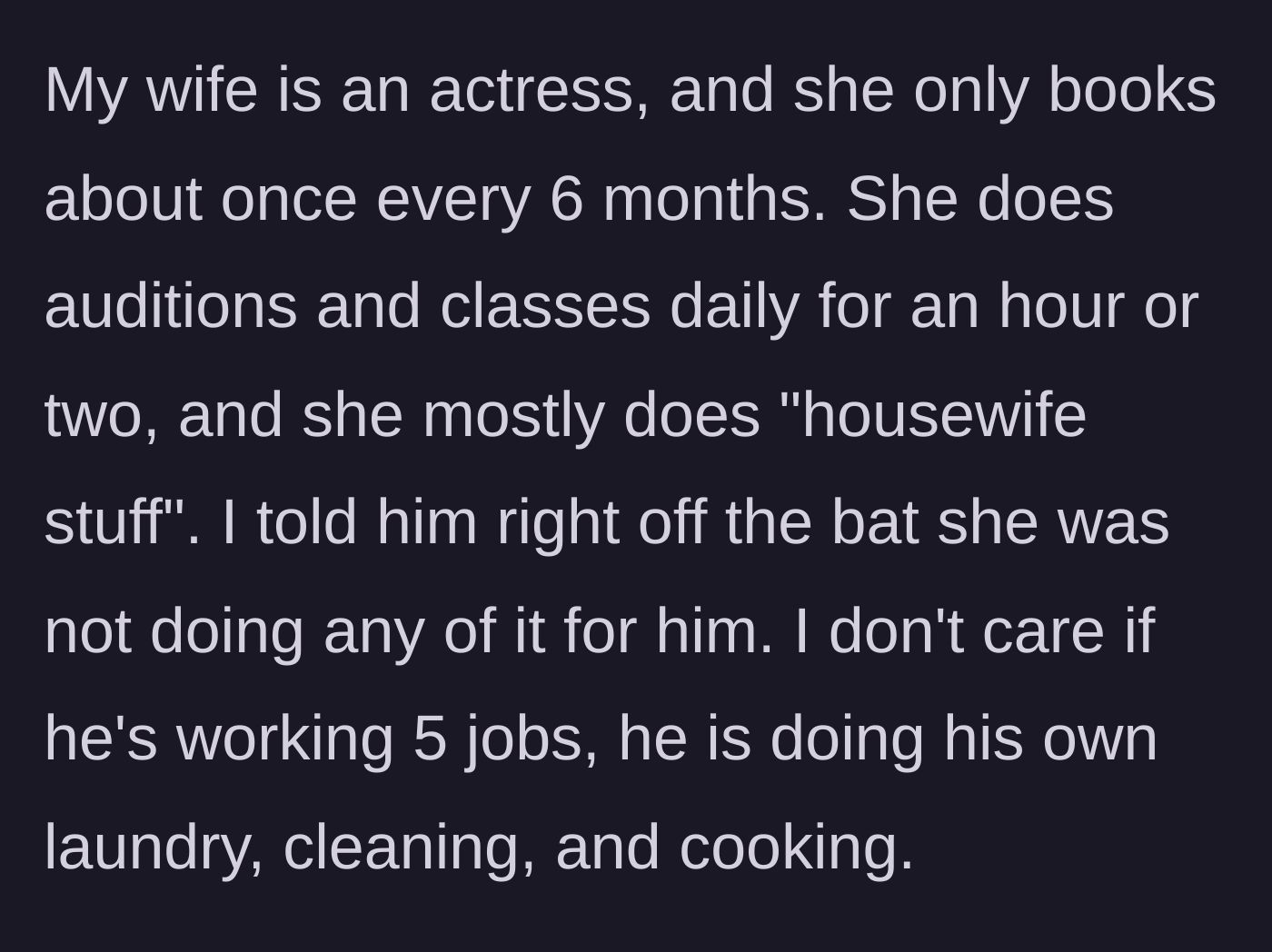 Story part 3 - The main character sets firm ground rules that his actress wife will not be doing any household chores for the brother.