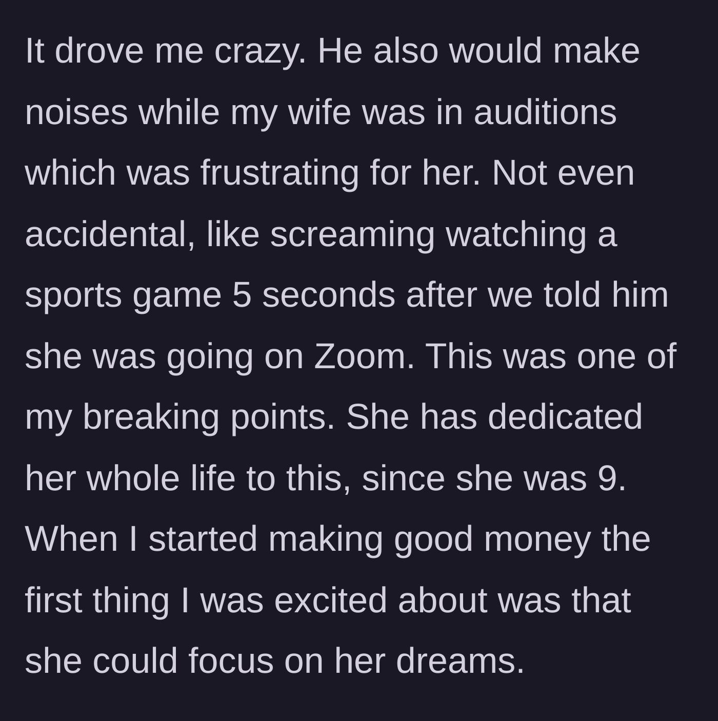 Story part 5 - The brother intentionally screams during sports games exactly when the wife is on crucial Zoom auditions.