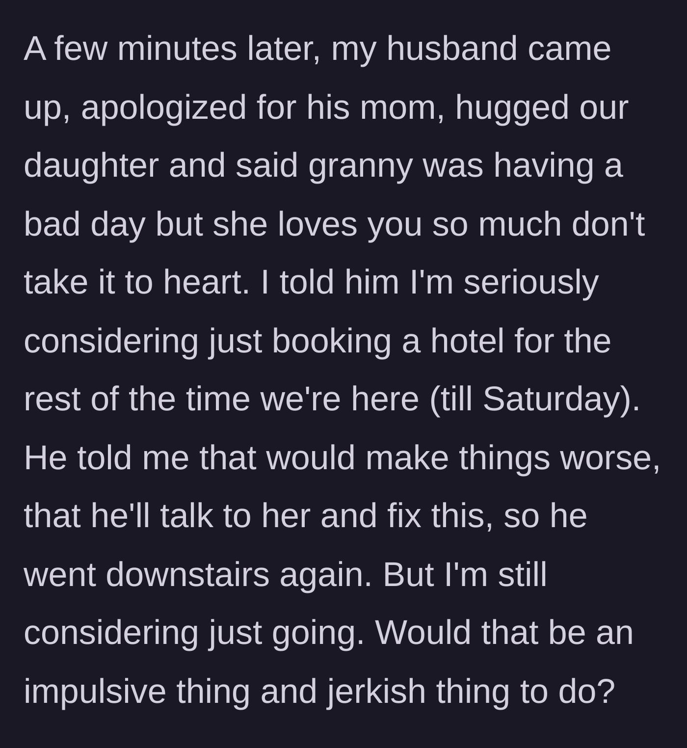 Story part 5 - The husband comes upstairs, makes excuses for his mother's bad behavior, and begs his wife not to book a hotel.