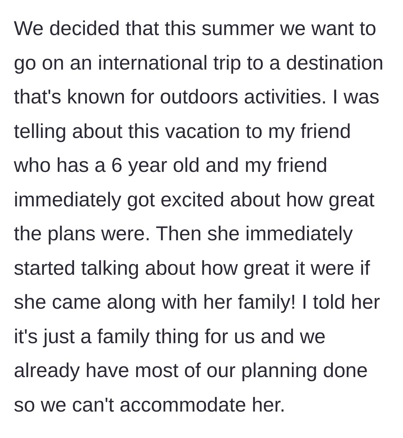Story part 2 - Friend immediately inviting herself and her 6-year-old on the mom's international vacation.