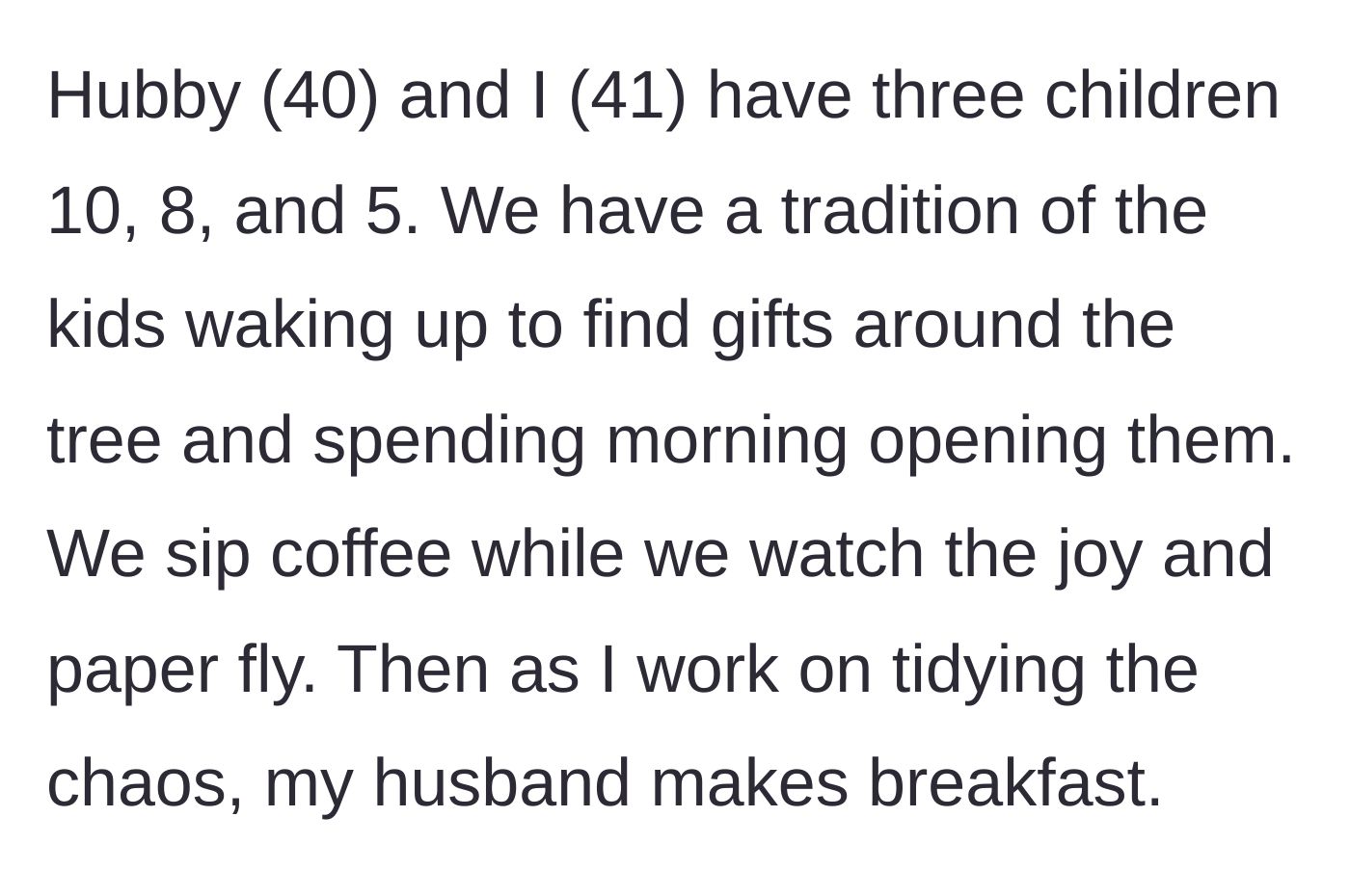 Story part 1 - A couple describes their peaceful Christmas morning tradition with their three young kids.