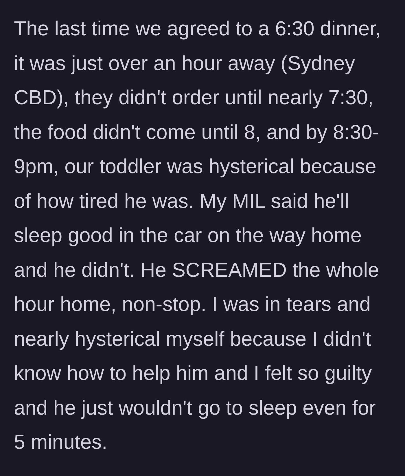 Story part 2 - The mother recounts a disastrous dinner in Sydney where late food led to a screaming, overtired toddler and a nightmare hour-long drive home, despite the mother-in-law's dismissal.