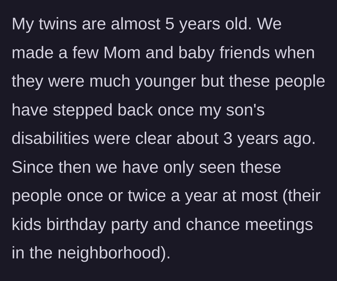 Story part 1 - A mother explains how her mom-group friends vanished after her son was diagnosed with a disability.
