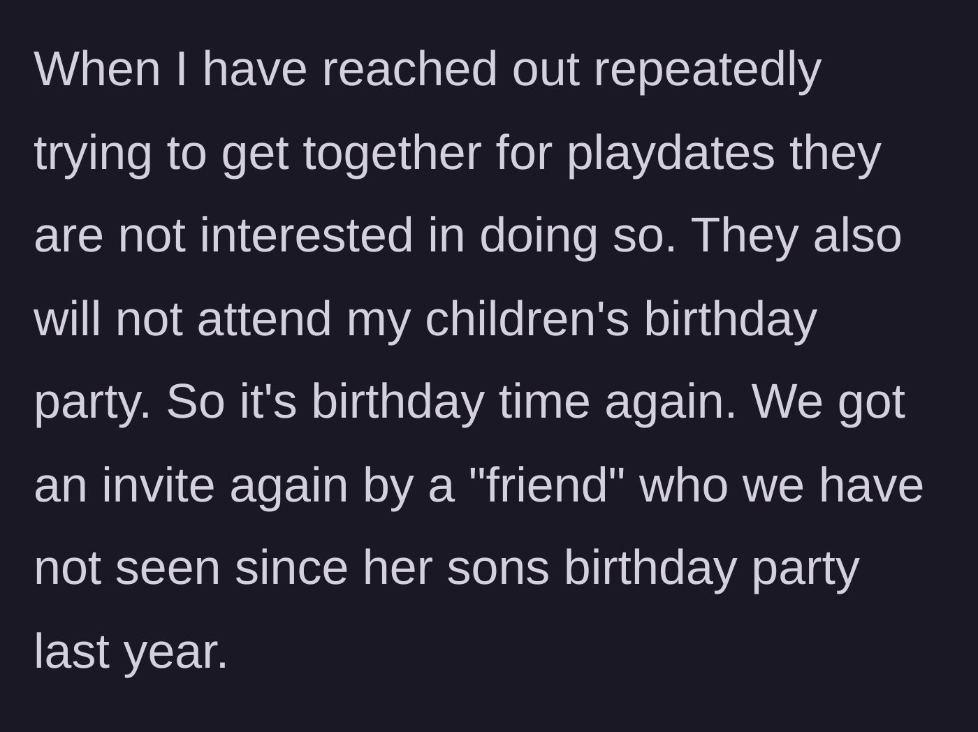 Story part 2 - The mother describes being ignored for playdates but receiving a birthday invitation just for a gift.
