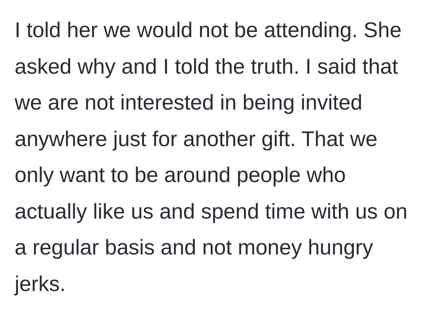 Story part 3 - The mother snaps and tells the friend they are money-hungry and only inviting them for presents.