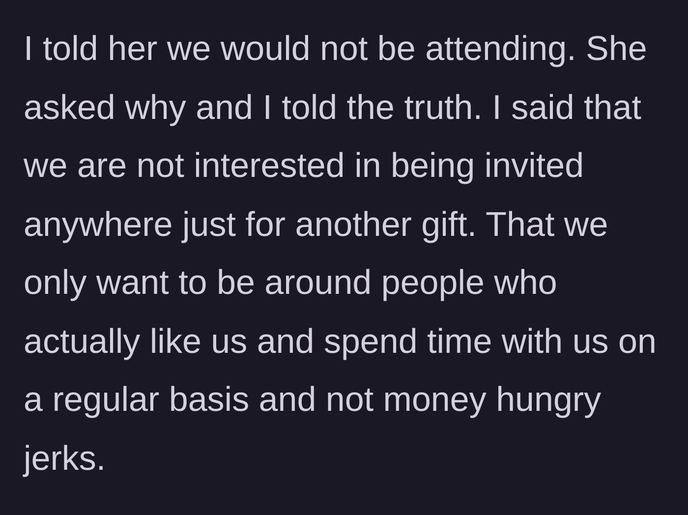 Story part 3 - The mother snaps and tells the friend they are money-hungry and only inviting them for presents.