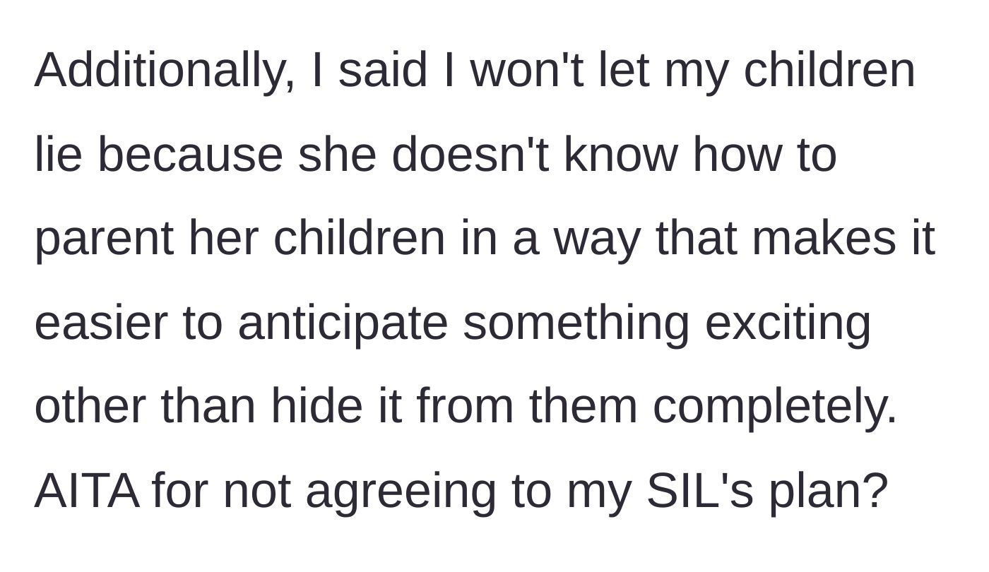 Story part 4 - Narrator tells her sister-in-law she won't make her kids lie just because the sister-in-law doesn't want to parent her kids through normal anticipation.