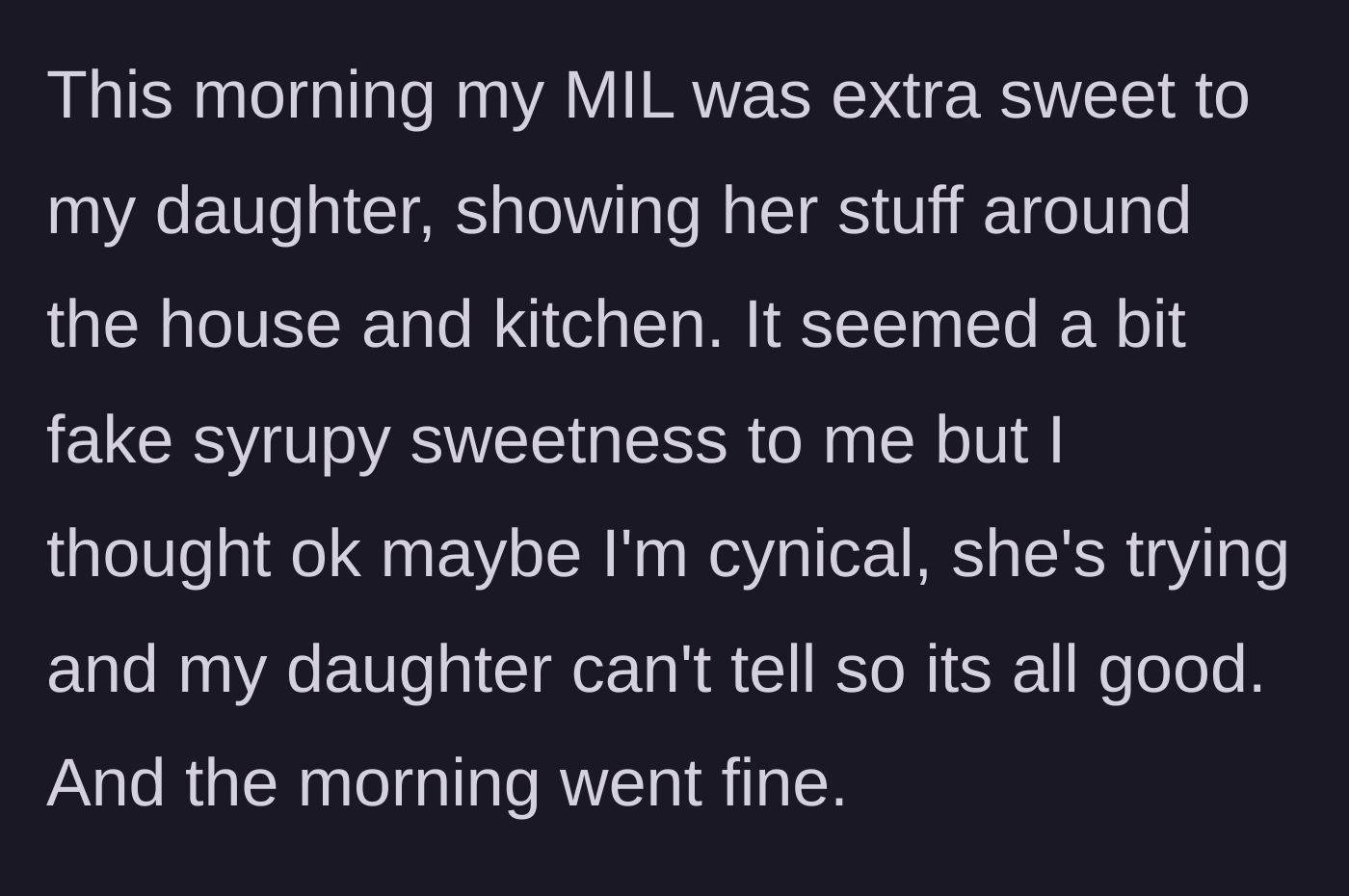 Story part 8 - MIL laying on fake, syrupy sweetness the next morning.