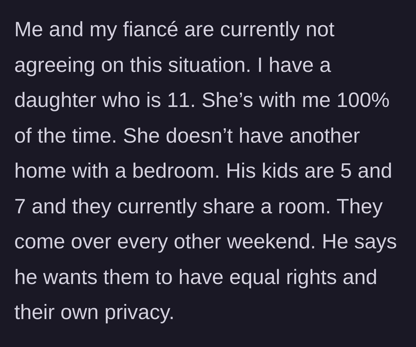 Story part 1 - Mom explains her 11-year-old lives with her full-time while her fiancé's kids only visit twice a month, yet he's demanding separate rooms for them.