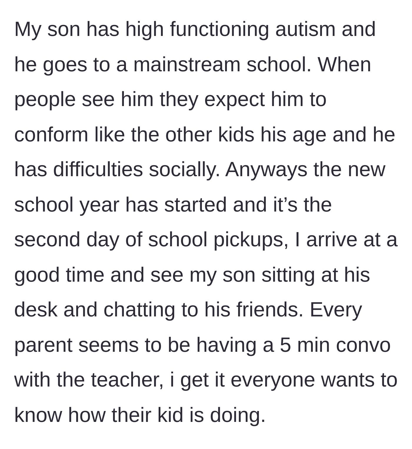 Story part 1 - A 28-year-old mother arrives at school pick-up to find her 5-year-old autistic son waiting at his desk while other parents have long, 5-minute chats with the teacher.
