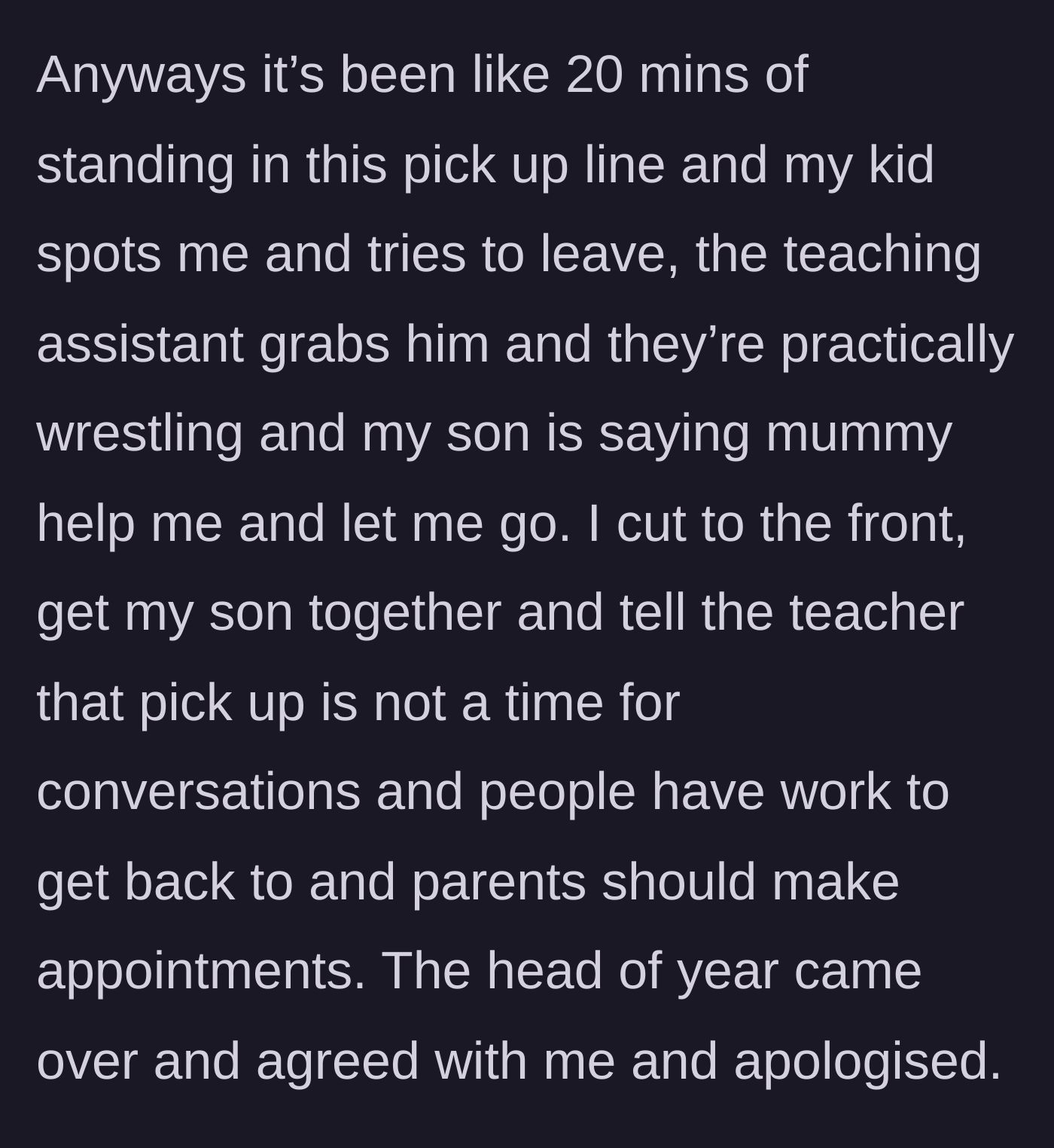 Story part 2 - After 20 minutes, the son tries to run to his mom, but a teaching assistant grabs and wrestles him. The mom cuts the line, rescues her son, and tells the teacher to stop chatting, which the administration supports.