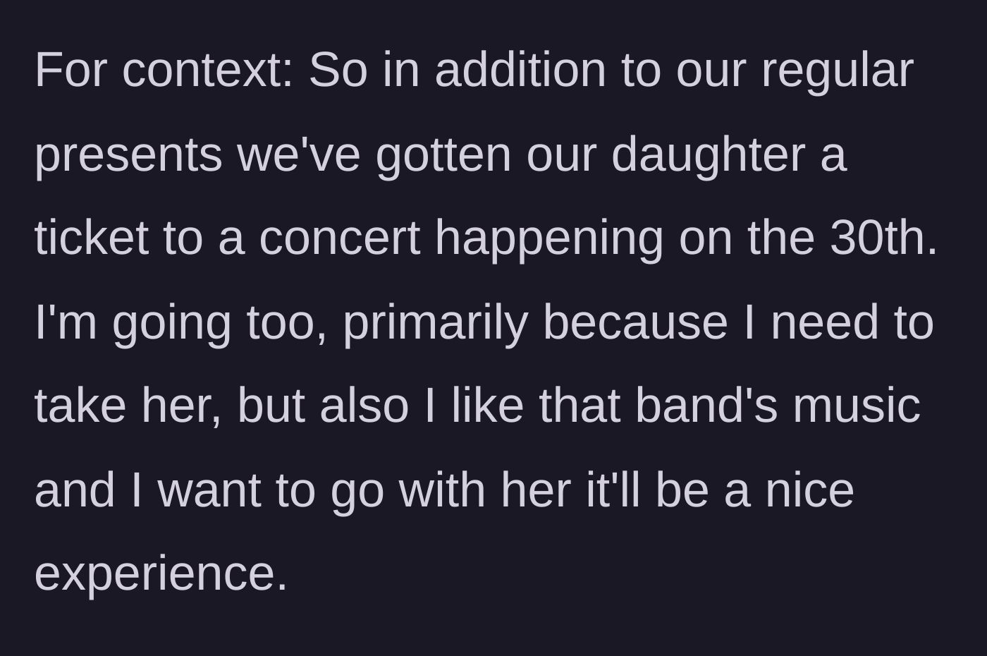 Story part 1 - Mother explaining she bought a concert ticket for her daughter as a Christmas present and is going with her.