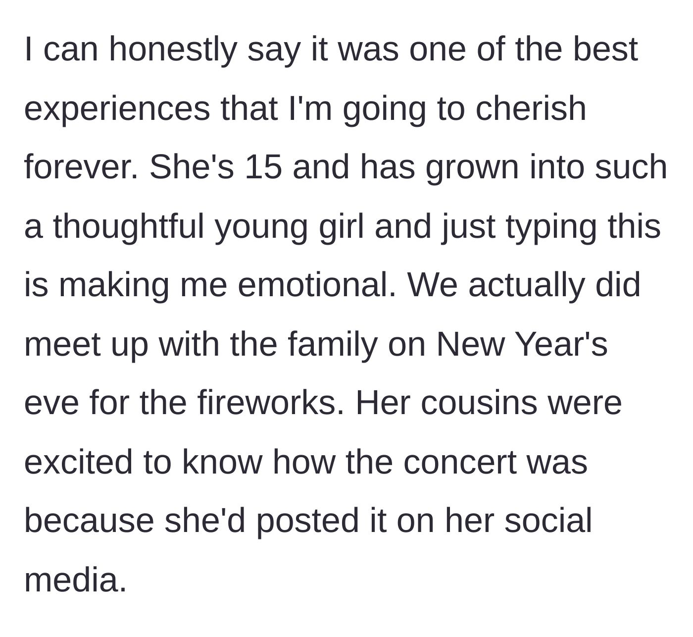 Story part 8 - Mother saying it was the best experience ever, and that they later met the family for New Year's Eve where the cousins asked about the concert they saw on social media.