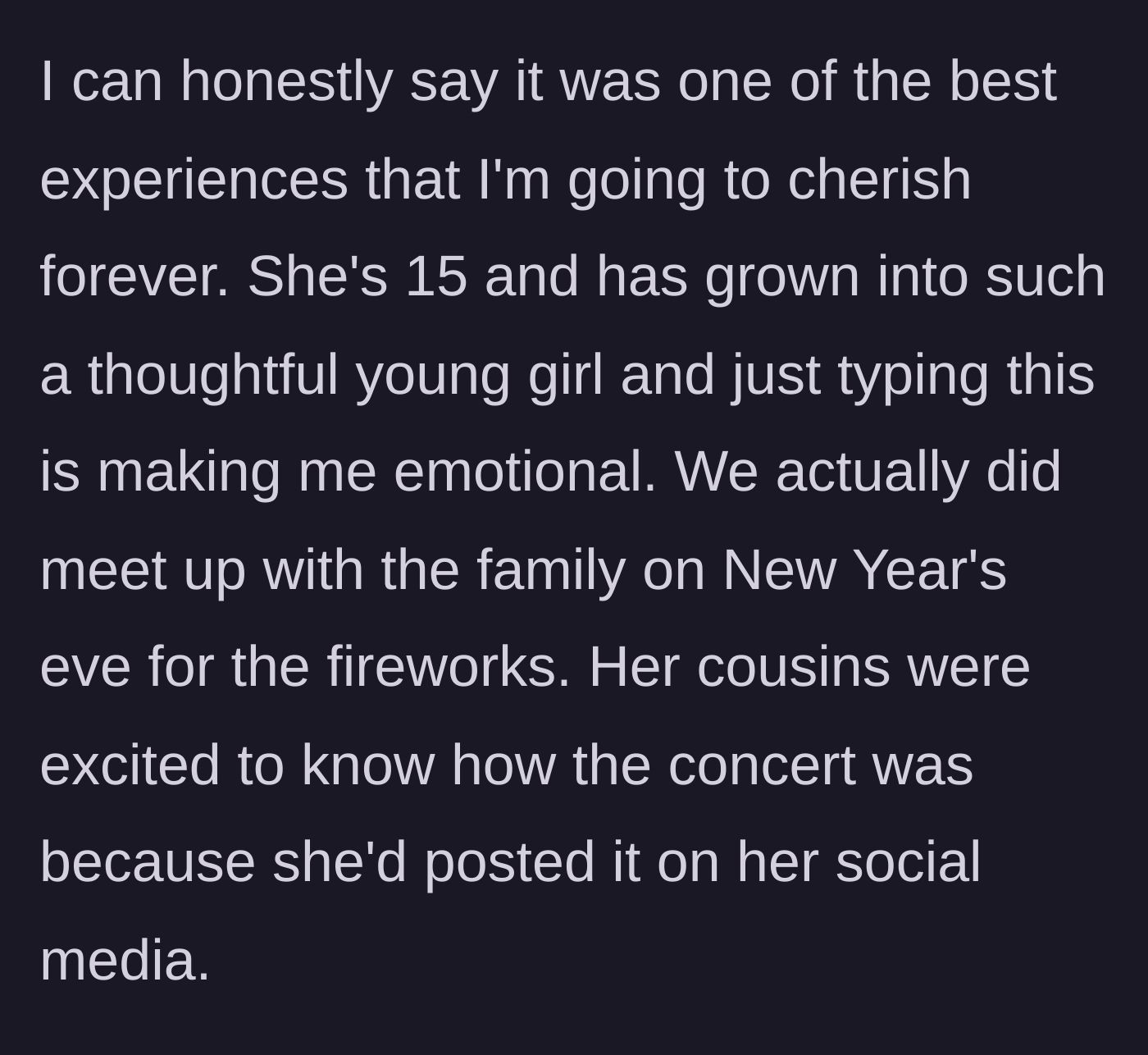 Story part 8 - Mother saying it was the best experience ever, and that they later met the family for New Year's Eve where the cousins asked about the concert they saw on social media.