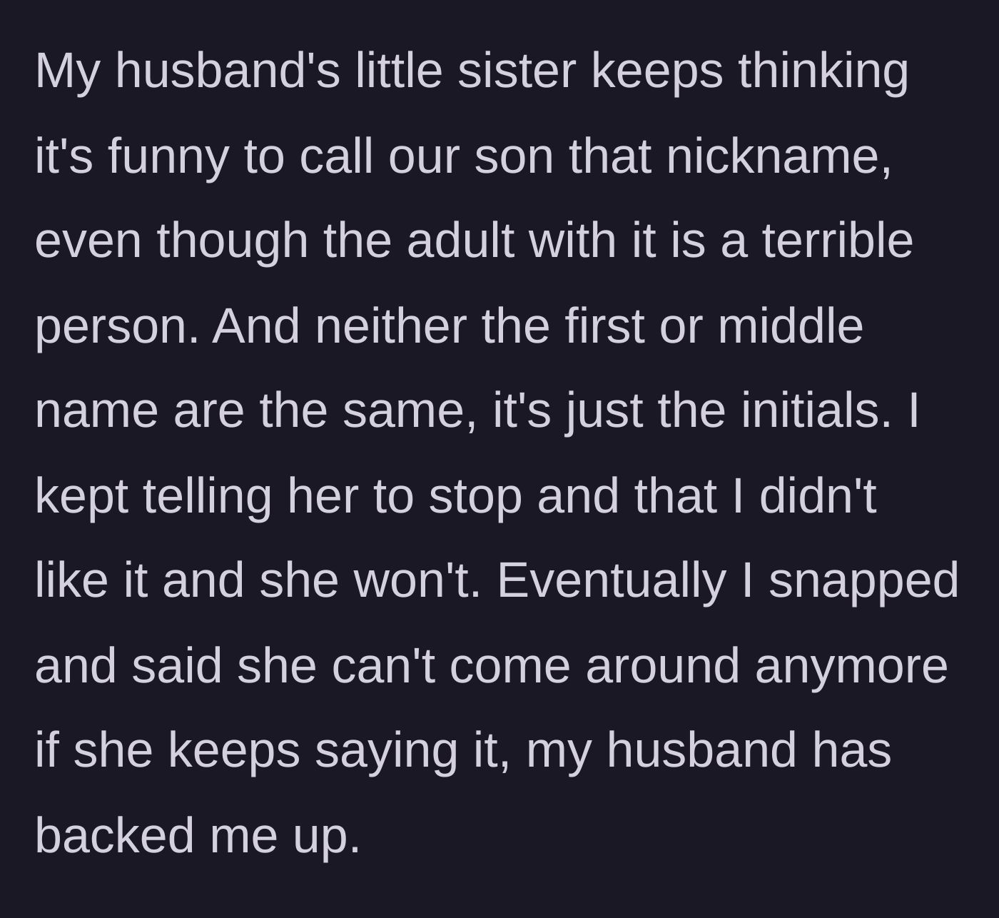 Story part 2 - The teenage sister-in-law repeatedly uses a crude nickname, ignoring the parents' boundaries, leading the mom to snap and threaten to ban her.