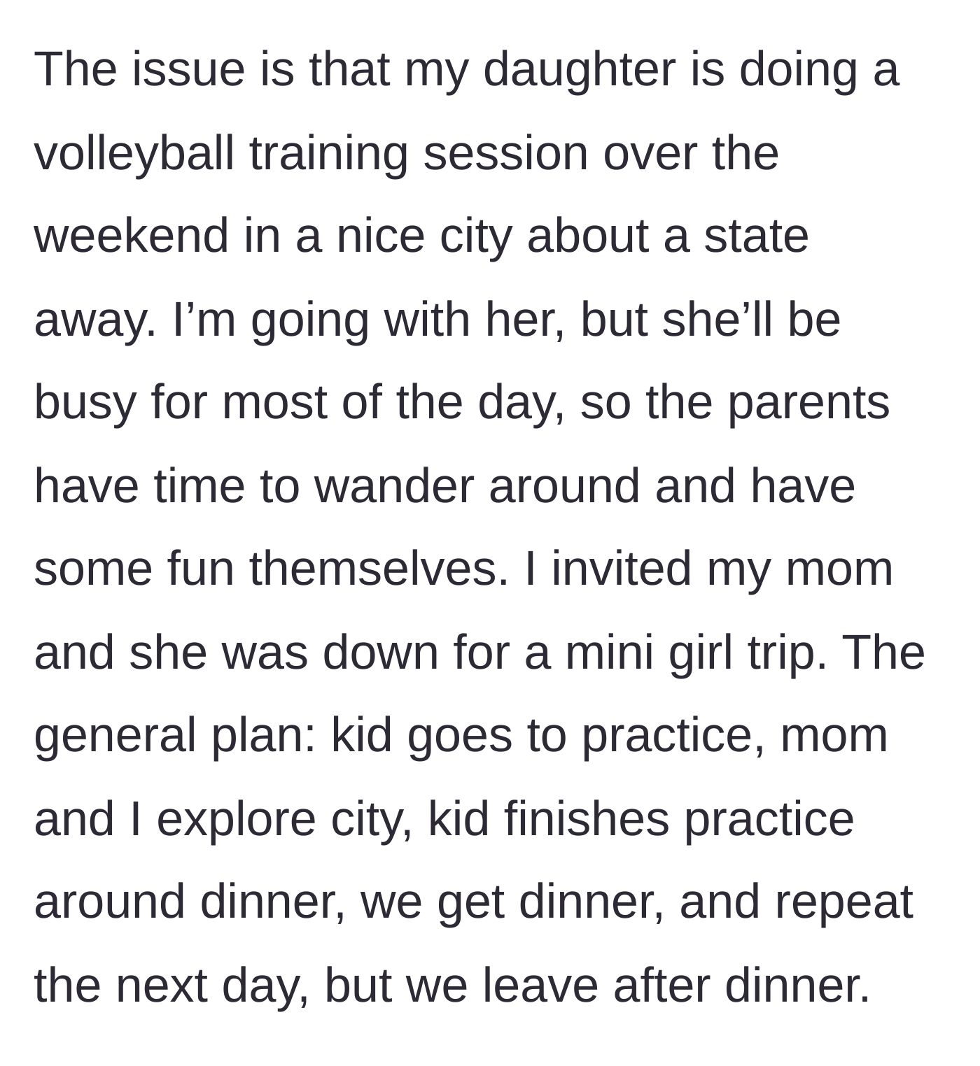 Story part 3 - The mother describes planning an out-of-state weekend trip for her daughter's volleyball training and inviting their mom for a mini girls' trip.