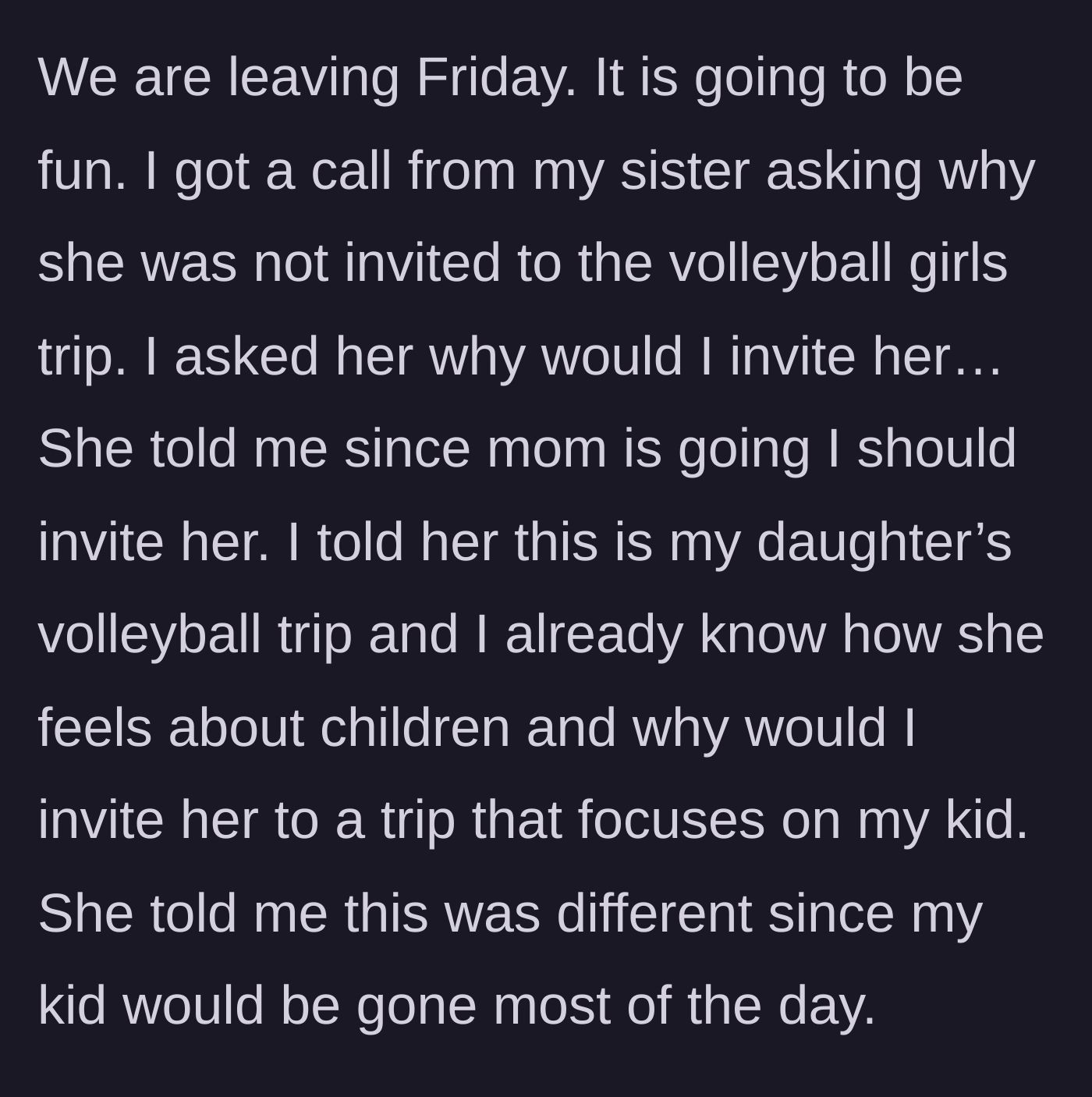 Story part 4 - The sister calls to demand an invitation to the trip, but the mother bluntly asks why she would invite someone who hates kid-focused events.