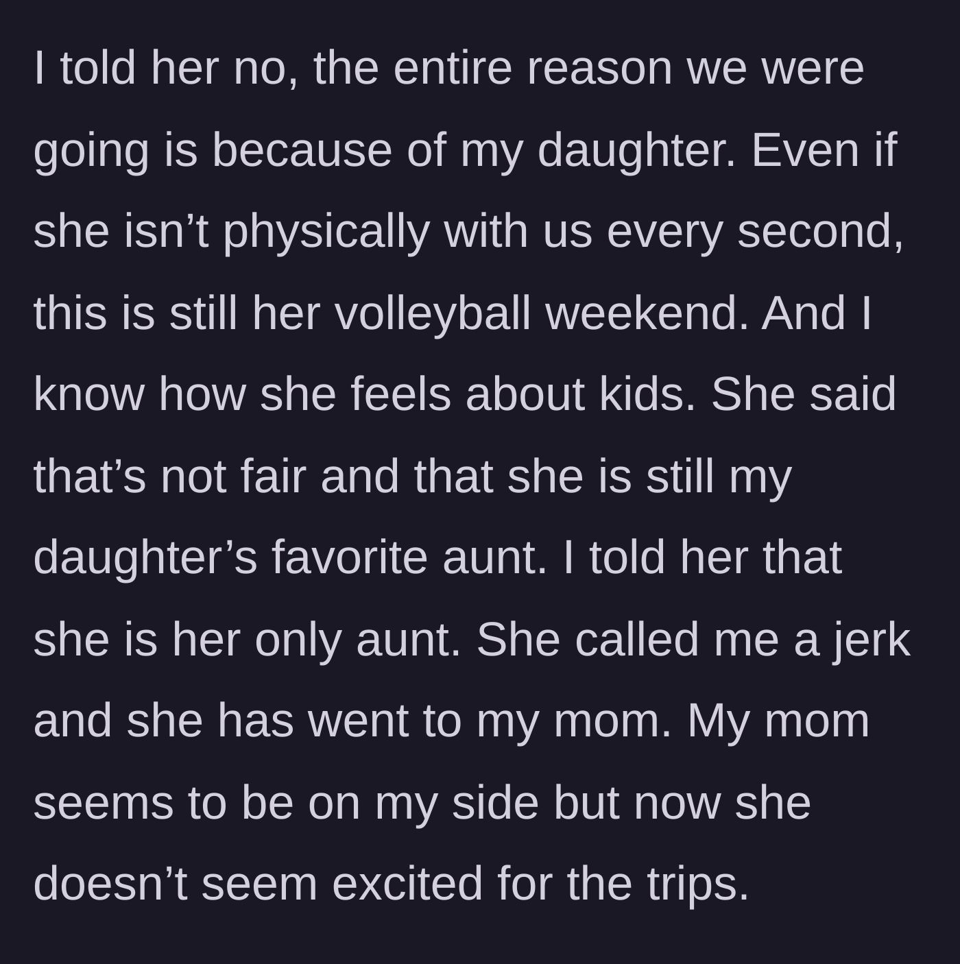 Story part 5 - The mother reminds her sister she's the only aunt, leading the sister to throw a tantrum, complain to their mom, and ruin the trip's vibe.