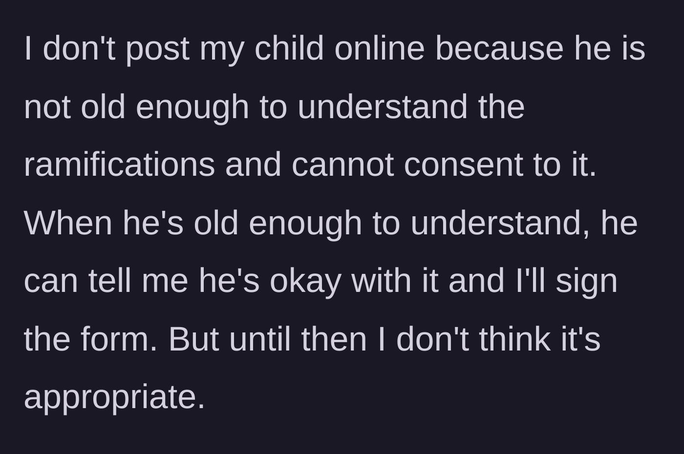 Story part 4 - Mom explains her rock-solid reasoning: her child cannot consent to having his life posted online yet.