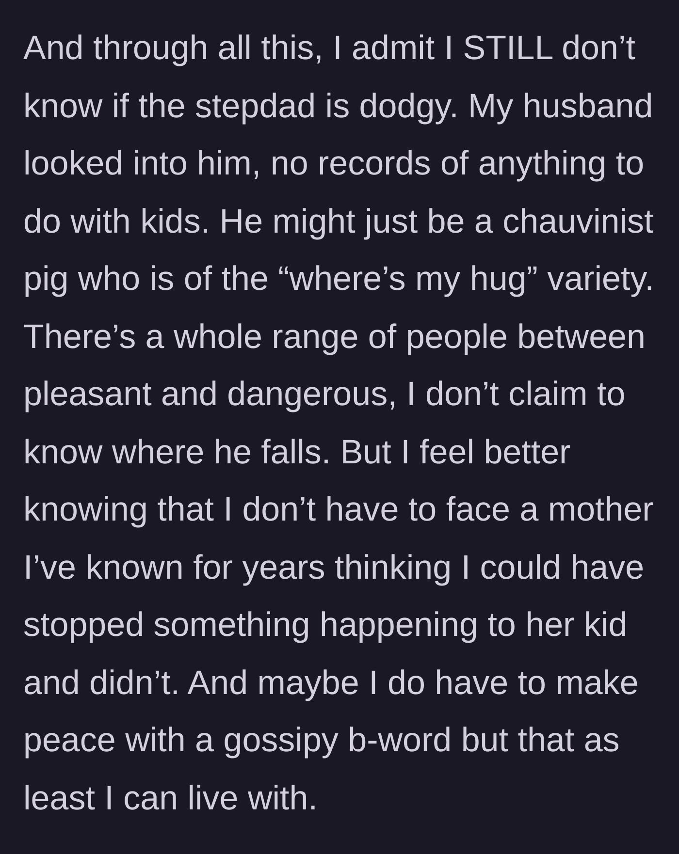 Story part 10 - The author admits she still isn't sure if the stepdad is truly dangerous, but accepts the social fallout to ensure peace of mind.