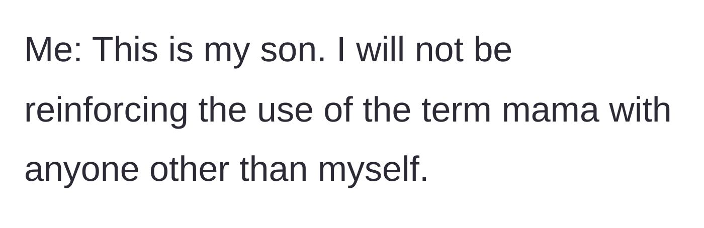 Story part 6 - The mother stating she will only reinforce the term mama for herself.