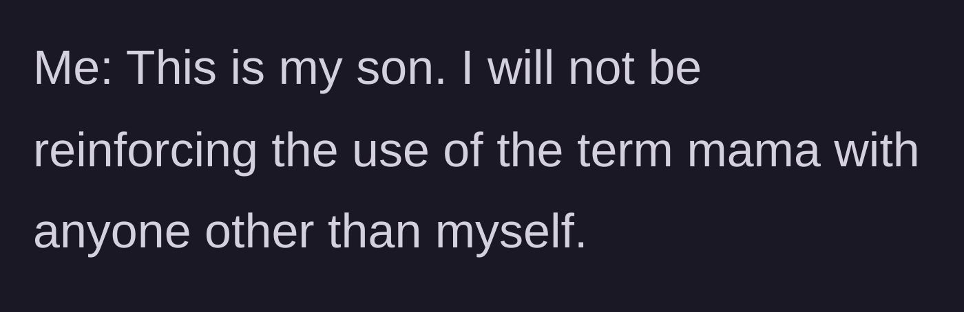 Story part 6 - The mother stating she will only reinforce the term mama for herself.