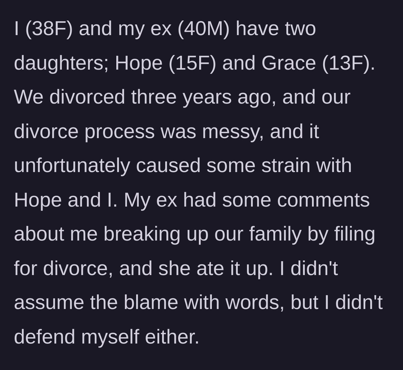 Story part 1 - A mother explains her messy divorce and how her ex-husband blamed her, turning her older daughter against her.
