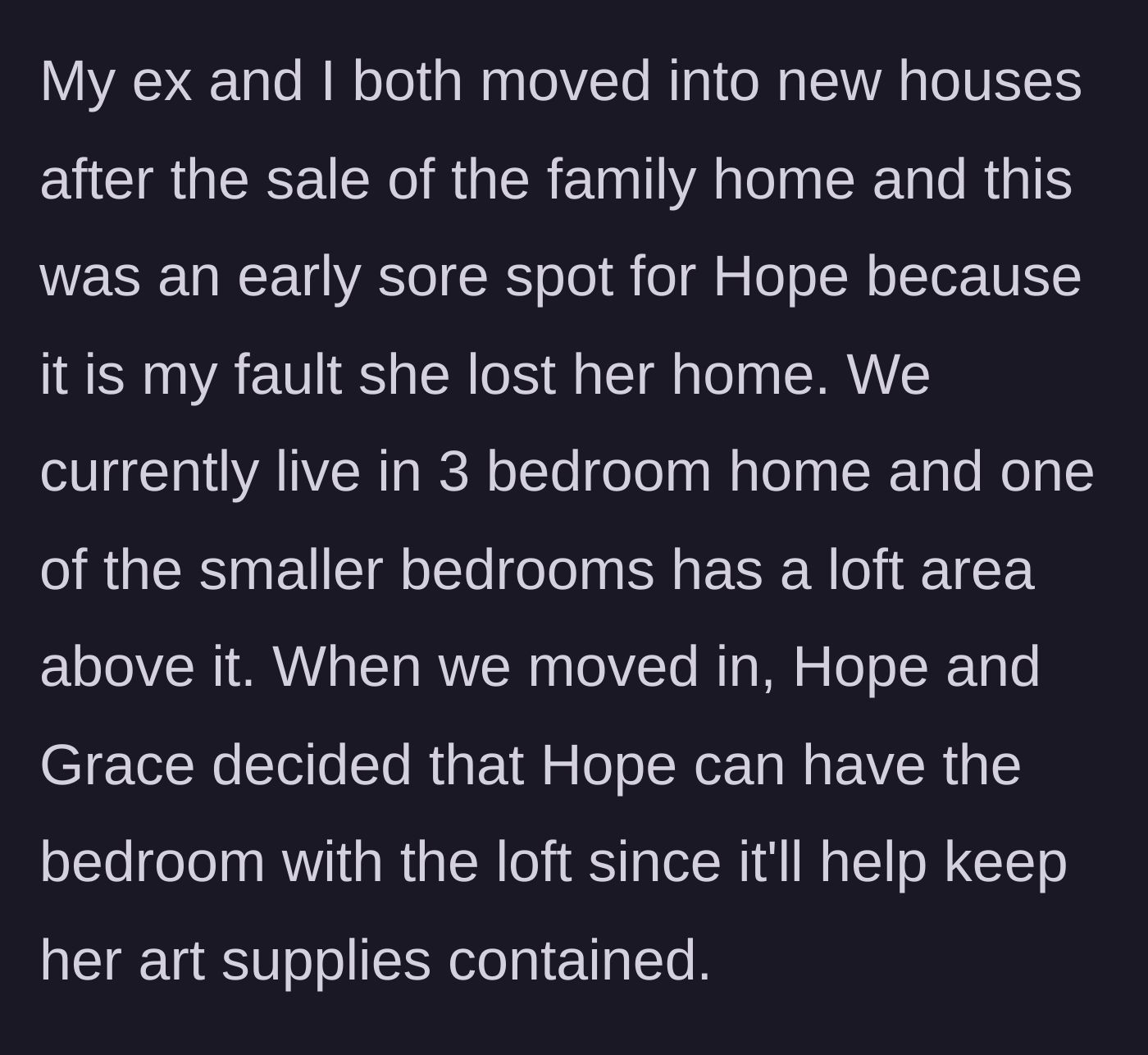 Story part 2 - The mother describes moving into a new three-bedroom home where the older daughter claimed the room with a loft.