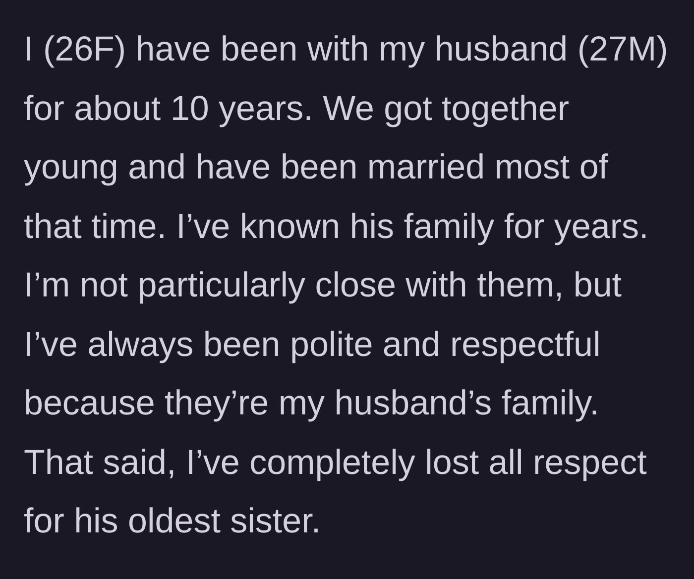Story part 1 - A 26-year-old woman reflects on her ten-year relationship with her husband and her polite but distant dynamic with his family, particularly his oldest sister.