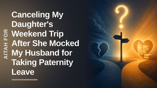 The Protective Mother Who Canceled A Weekend Getaway To Humble An Entitled Teen's Toxic Worldview