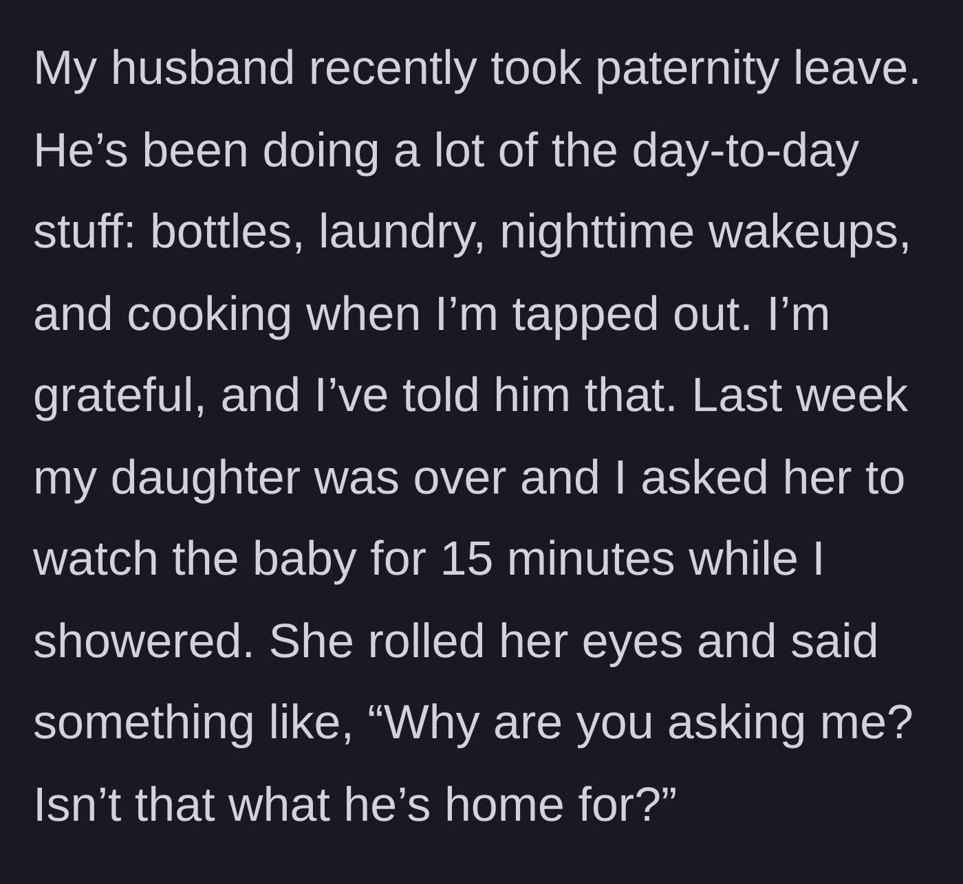 Story part 2 - The mother describes her husband's active paternity leave and the daughter's eye-rolling refusal to watch the baby.