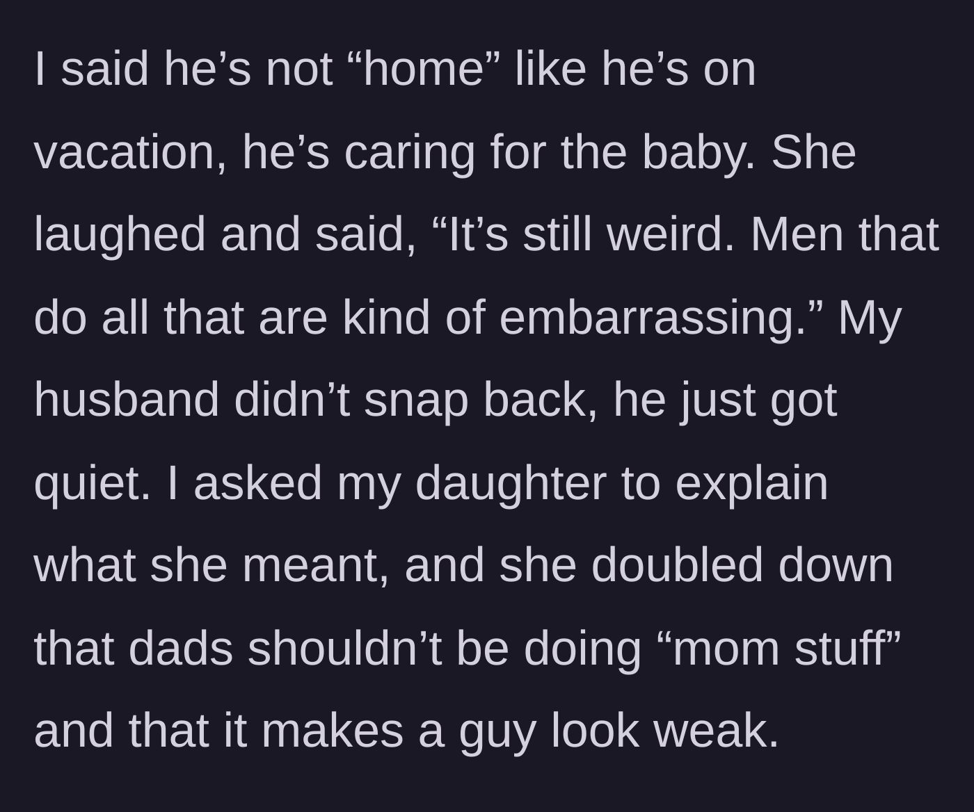 Story part 3 - The daughter doubles down, mocking the stepfather and claiming that men doing household chores and childcare look weak.