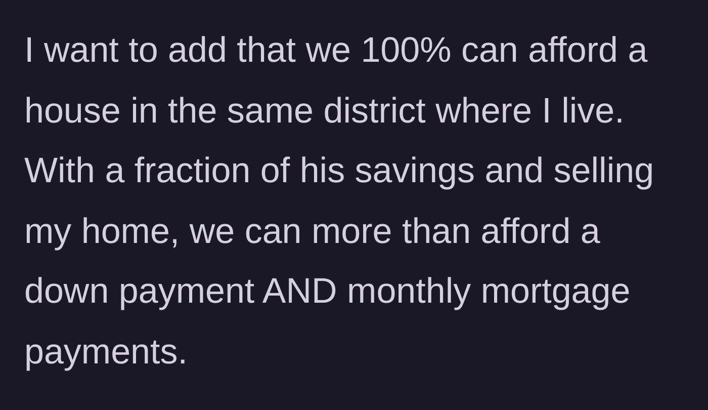 Story part 6 - An update revealing that combining her home equity and a small part of his savings easily affords a house in the good district.