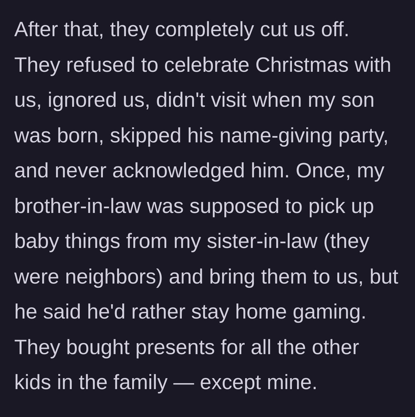 Story part 2 - A family gathering during the holidays where brightly wrapped presents are handed out to every child except one baby, who is left completely ignored.