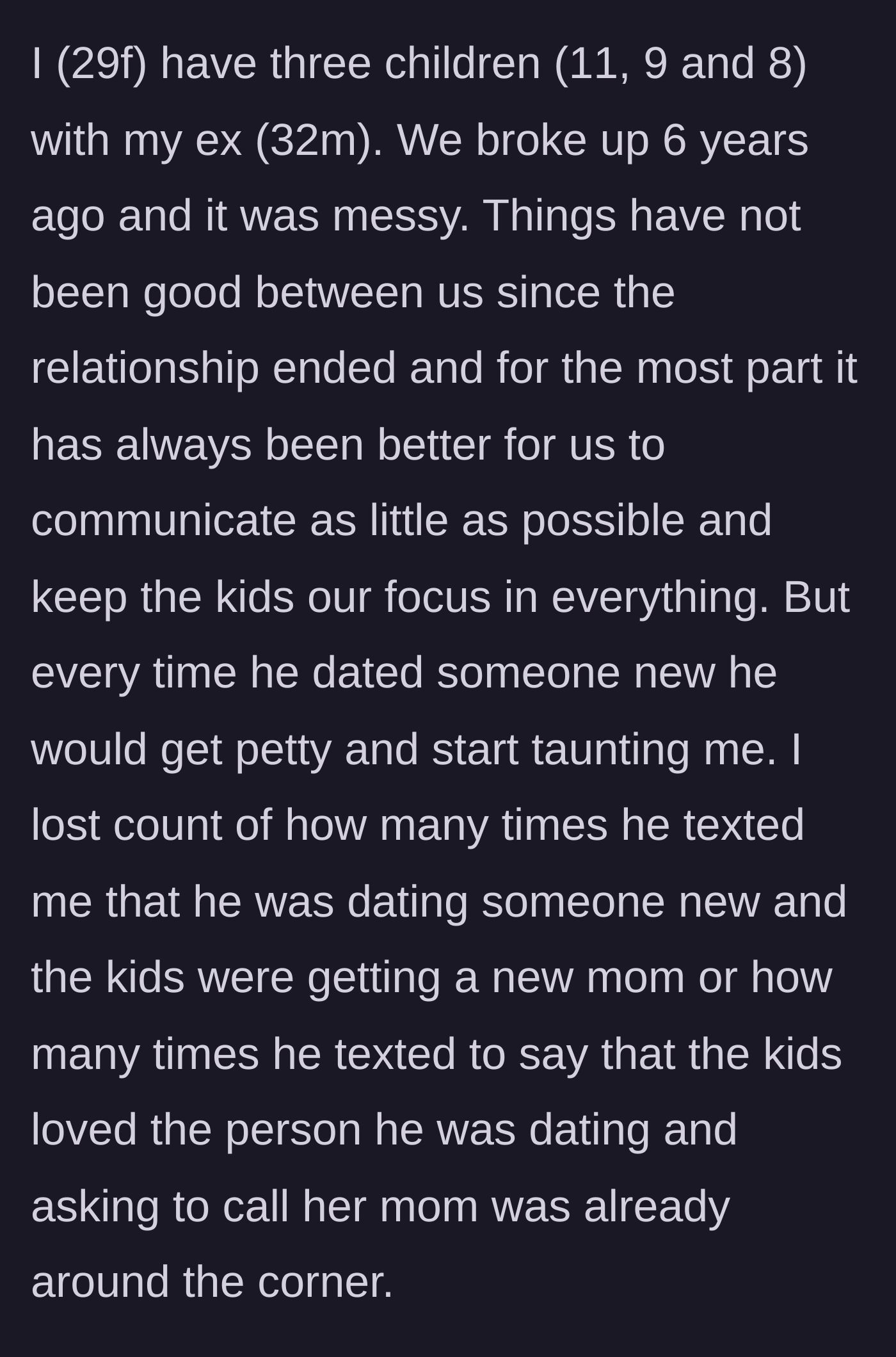 Story part 1 - A mother describes her messy breakup and how her ex continuously taunted her about his new relationships and the kids.