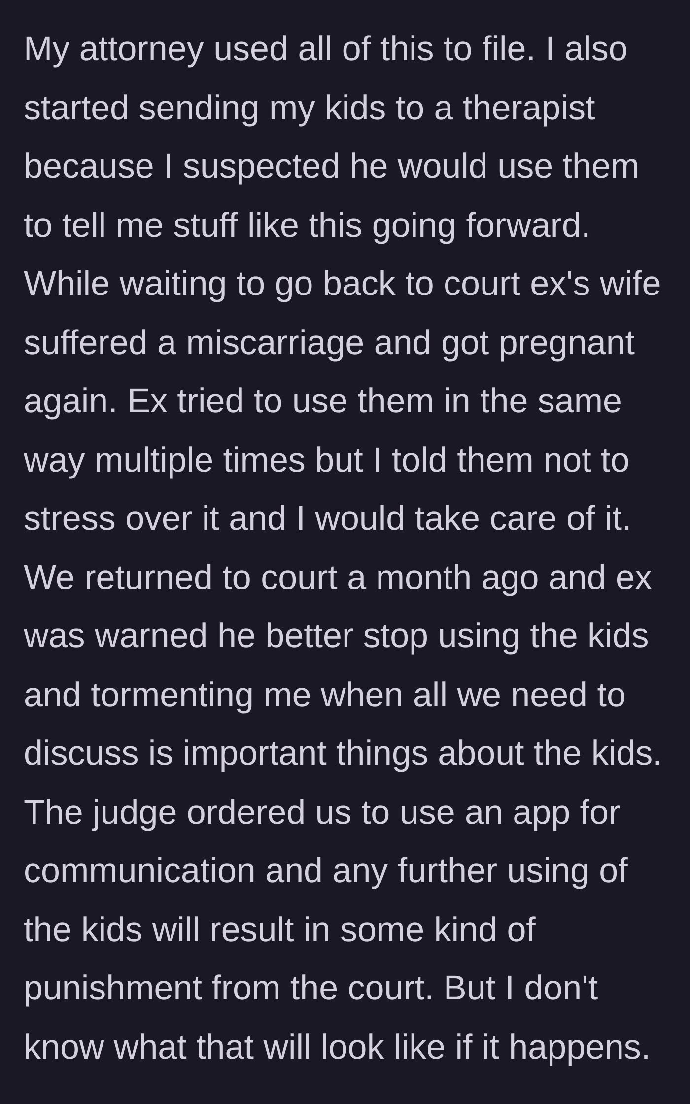 Story part 6 - The mother takes the ex to court, gets the kids into therapy, and a judge orders all communication to be done through a monitored app.