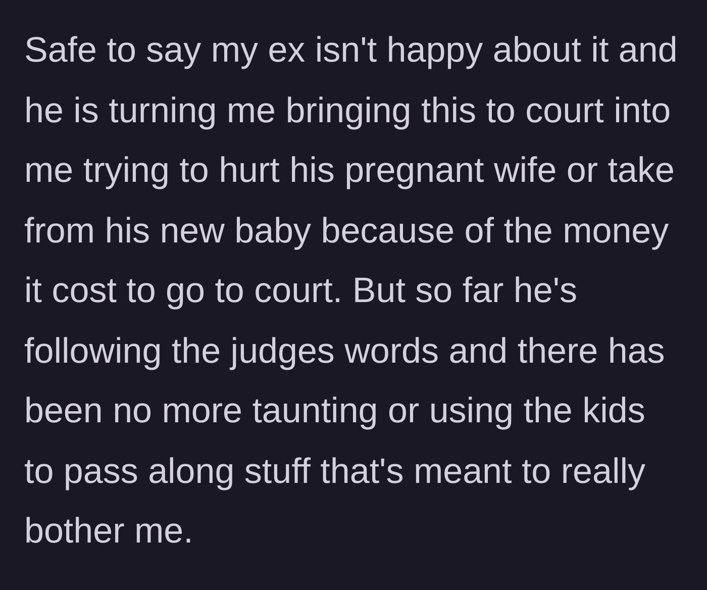 Story part 7 - The ex complains about the legal costs but finally stops using the children to taunt the mother.