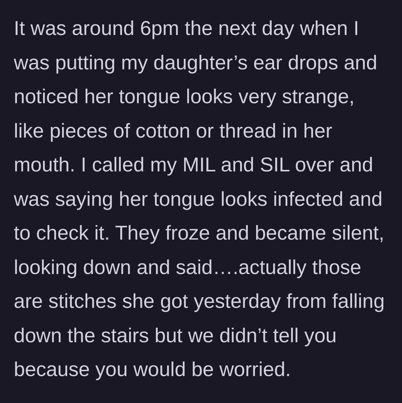 Story part 4 - The next evening, the mother notices something strange in her daughter's mouth and discovers stitches on her tongue, forcing the in-laws to confess.